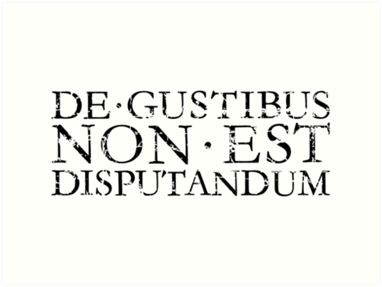 Gustibus non est disputandum. De Gustibus non est disputandum. Дигустус нон деспутантум. Латынь disputandum. De Gustibus non disputandum est надпись.